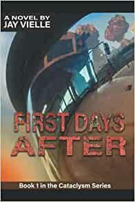 First Days After: Book 1 In the Cataclysm Series by Jay Vielle