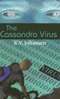 The Cassandra Virus by K.V. Johansen