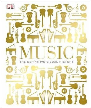 Music: The Definitive Visual History by D.K. Publishing