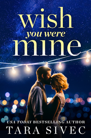 Wish You Were Mine by Tara Sivec