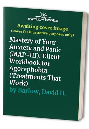 Mastery of Your Anxiety and Panic by Michelle G. Craske, David H. Barlow