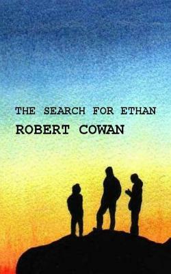 The Search for Ethan by Robert Cowan