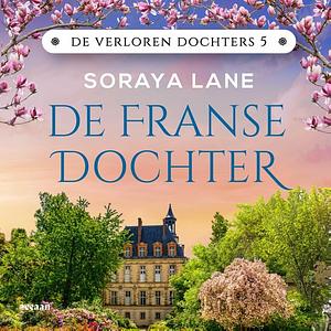 De Franse dochter by Soraya M. Lane