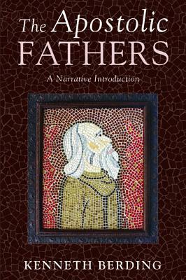 The Apostolic Fathers by Kenneth Berding
