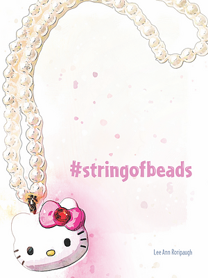 #stringofbeads by Lee Ann Roripaugh