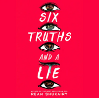 Six Truths and a Lie by Ream Shukairy