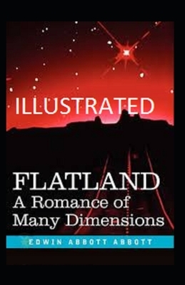 Flatland: A Romance of Many Dimensions Illustrated by Edwin A. Abbott