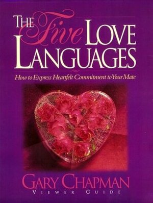 The Five Love Languages: How to Express Heartfelt Commitment to Your Mate: Viewer Guide by Gary Chapman