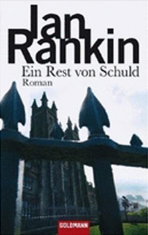 Ein Rest von Schuld by Ian Rankin