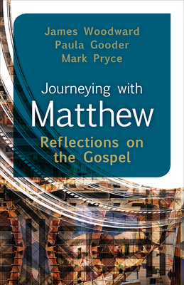 Journeying with Matthew by Mark Pryce, James Woodward, Paula Gooder