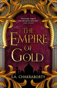 The Empire of Gold by S.A. Chakraborty