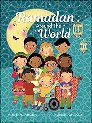 Ramadan Around The World by Minha Kauser, Ndaa Hassan