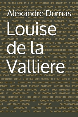 Louise de la Valliere by Alexandre Dumas