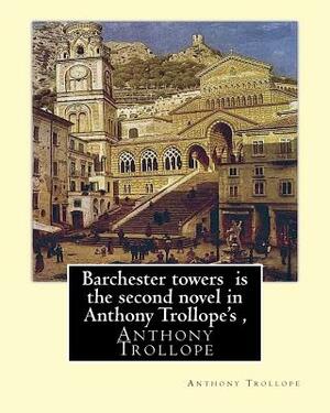 Barchester towers is the second novel in Anthony Trollope's,: edited by Algar Thorold(1866-1936), Anthony Wilson Thorold (13 June 1825 - 25 July 1895) by Algar Thorold, Anthony Trollope