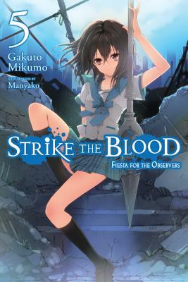 Strike the Blood, Vol. 5 (Light Novel): Fiesta for the Observers by Gakuto Mikumo