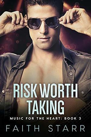 Risk Worth Taking: A First Love Second Chance Bad Boy Rockstar Romance by Faith Starr, Faith Starr