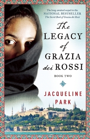 The Legacy of Grazia dei Rossi by Jacqueline Park