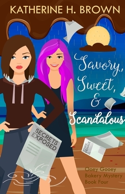 Savory, Sweet, & Scandalous by Katherine H. Brown