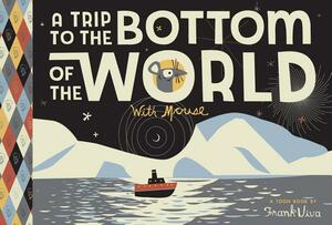 Trip to the Bottom of the World with Mouse by Frank Viva