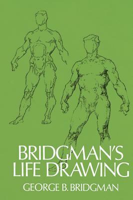 Bridgman's Life Drawing by George B. Bridgman