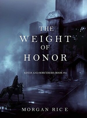 The Weight of Honor by Morgan Rice
