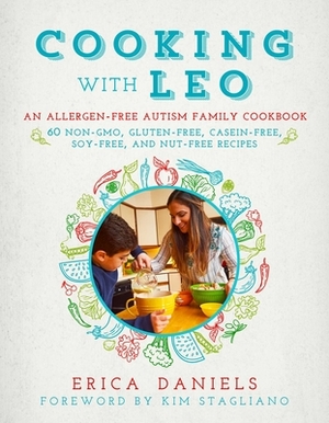 Cooking with Leo: An Allergen-Free Autism Family Cookbook by Erica Daniels