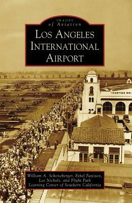 Los Angeles International Airport by Lee Nichols, William A. Schoneberger, Ethel Pattison