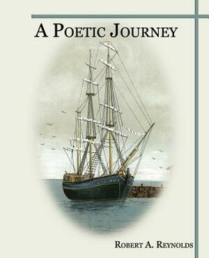 A Poetic Journey by Robert Reynolds