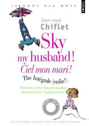 Sky my Husband ! Ciel mon Mari ! by Jean-Loup Chiflet