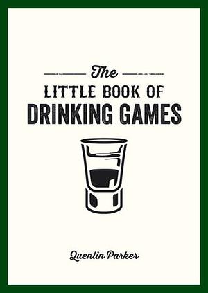 The Little Book of Drinking Games by Quentin Parker