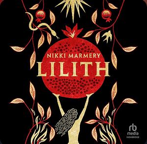 Lilith Narrated by Lara Sawalha by Nikki Marmery