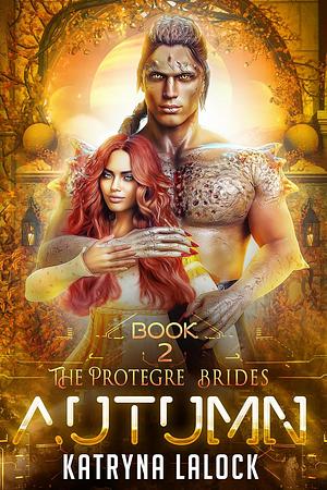 The Protegre Brides: Autumn: An Alien Space Regency Romanc by Katryna Lalock