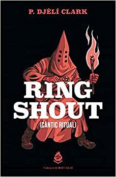 Ring Shout: Càntic ritual by P. Djèlí Clark