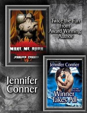 Make Me Burn & Winner Takes All by Jennifer Conner