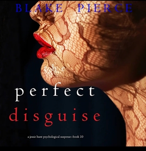 The Perfect Disguise by Blake Pierce