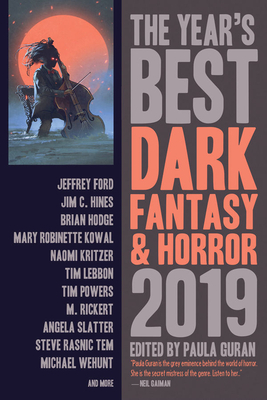 The Year's Best Dark Fantasy & Horror 2019 Edition by Bonnie Jo Stufflebeam, Mary Robinette Kowal, Isabel Yap, Anya Ow, Paula Guran, Kat Howard, Valya Dudycz Lupescu, P. Djèlí Clark, Jeffrey Ford