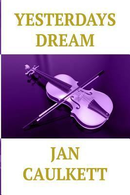 Yesterdays Dream by Jan Caulkett