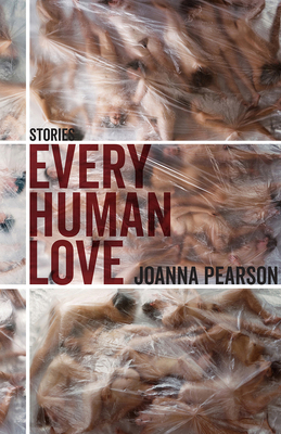 Every Human Love: Stories by Joanna Pearson
