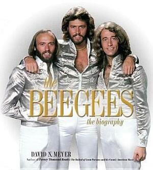 The Bee Gees: The Biography by David N. Meyer