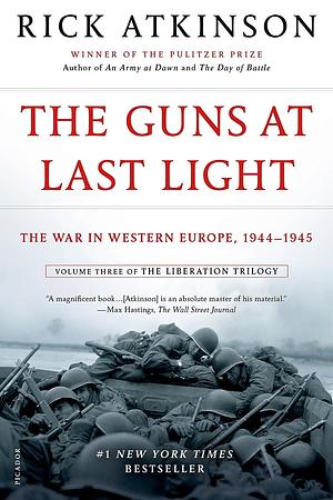 The Guns at Last Light: The War in Western Europe 1944-1945 by Rick Atkinson
