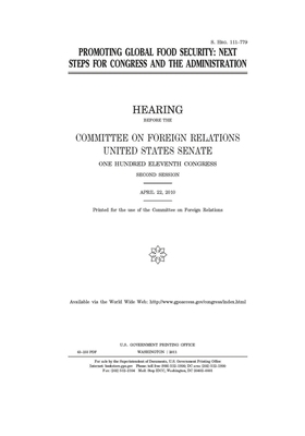 Promoting global food security: next steps for Congress and the administration by Committee on Foreign Relations (senate), United States Senate, United States Congress