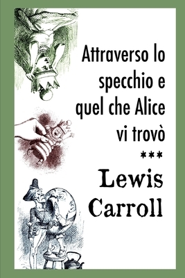 Attraverso lo specchio: prima e completa edizione by Lewis Carroll