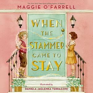 When the Stammer Came to Stay by Maggie O'Farrell