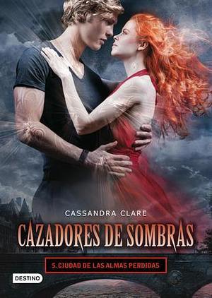 Ciudad de las almas perdidas by Cassandra Clare