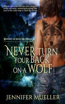 Never Turn Your Back on a Wolf by Jennifer Mueller