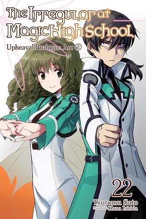 The Irregular at Magic High School, Vol. 22: Upheaval Prologue Arc II by Tsutomu Sato