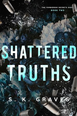 Shattered Truths by S.K. Graves