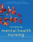 Introducing Mental Health Nursing: A Consumer Oriented Approach by Kim Foster, Brenda Happell, Leanne Cowin, Cath Roper