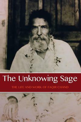 The Unknowing Sage: The Life and Work of Baba Faqir Chand (Fifth Edition) by David Lane