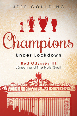 Champions Under Lockdown: Red Odyssey III: Jürgen and the Holy Grail by Jeff Goulding